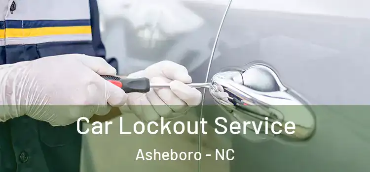 Car Lockout Service Asheboro - NC