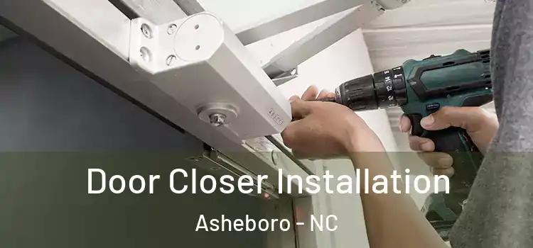 Door Closer Installation Asheboro - NC