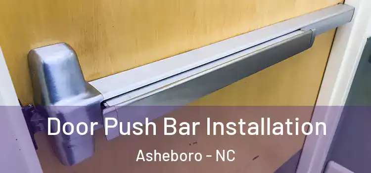Door Push Bar Installation Asheboro - NC