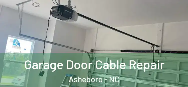  Garage Door Cable Repair Asheboro - NC