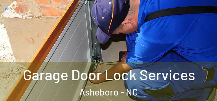  Garage Door Lock Services Asheboro - NC
